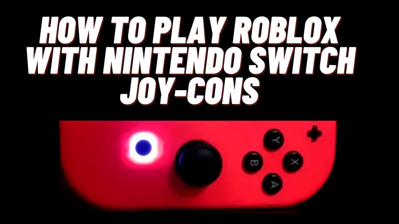 How To Play Roblox With Nintendo Switch Joy-Cons