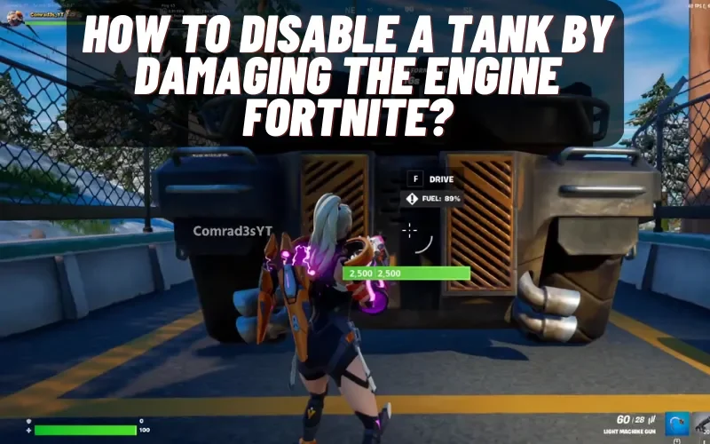 How To Disable A Tank By Damaging The Engine Fortnite?