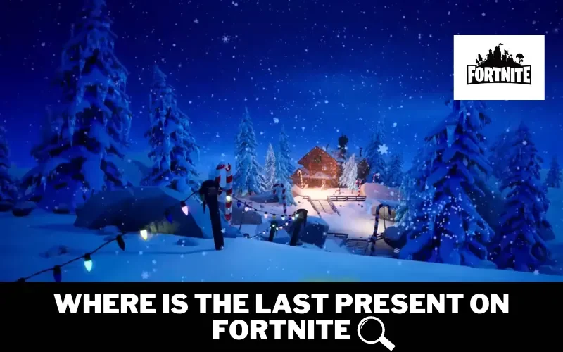 Where Is The Last Present On Fortnite