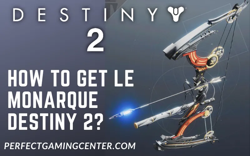 How to get le Monarque destiny 2?
