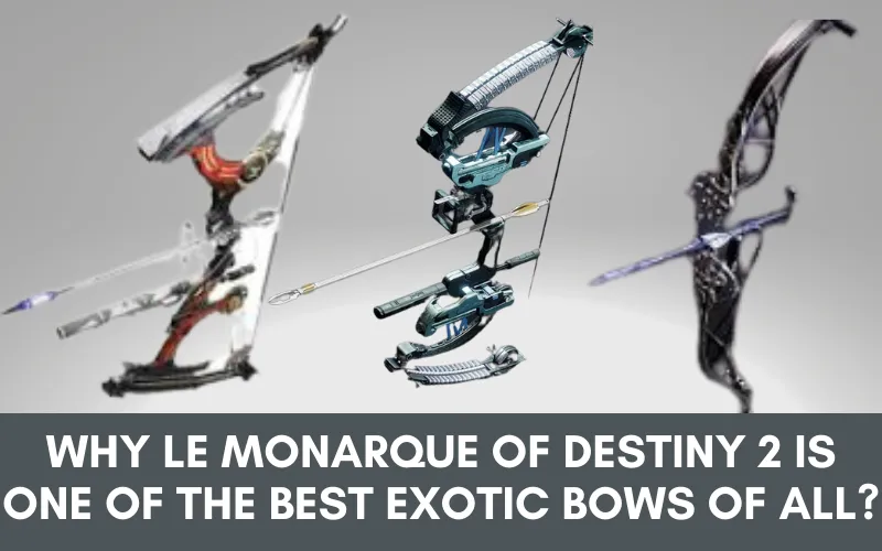 Why le Monarque of Destiny 2 is one of the best exotic bows of all?