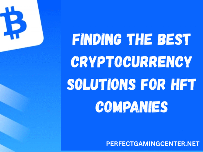 Finding the Best Cryptocurrency Solutions for HFT Companies